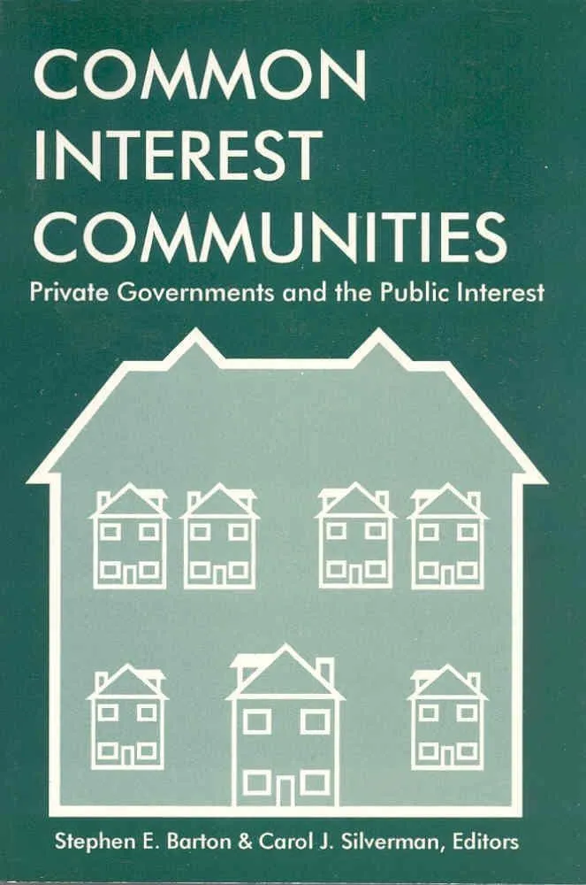 Common Interest Communities: Private Governments and the Public Interest