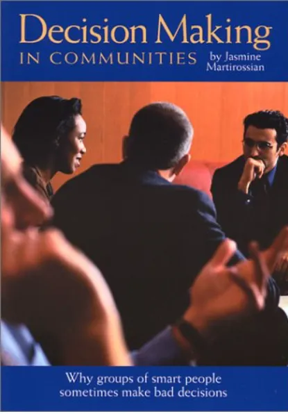 Decision Making in Communities: Why Groups of Smart People Sometimes Make Bad Decisions