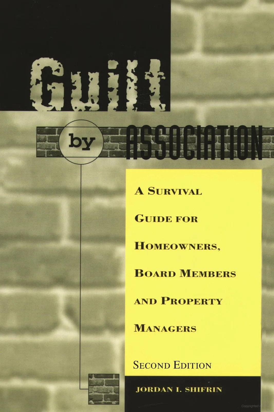 Guilt by Association - A Survival Guide for Homeowners, Board Members and Property Managers